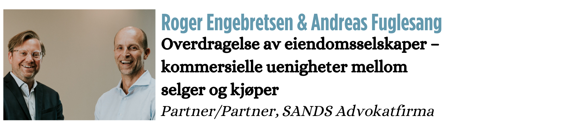 Roger Engebretsen & Andreas Fuglesang Overdragelse av eiendomsselskaper – kommersielle uenigheter mellom selger og kjøper Partner/Partner, SANDS Advokatfirma